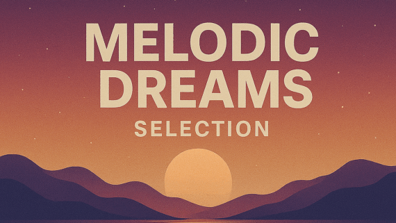 MELODIC DREAMS SELECTION