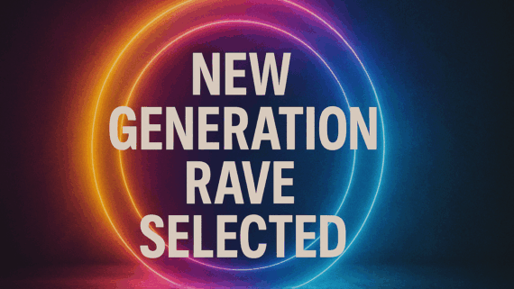 NEW GENERATION RAVE SELECTED